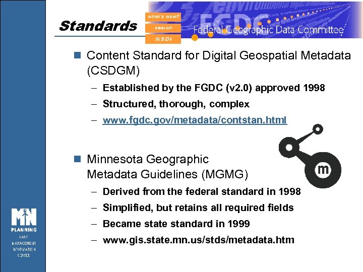 Standards n Content Standard for Digital Geospatial Metadata (CSDGM) – Established by the FGDC