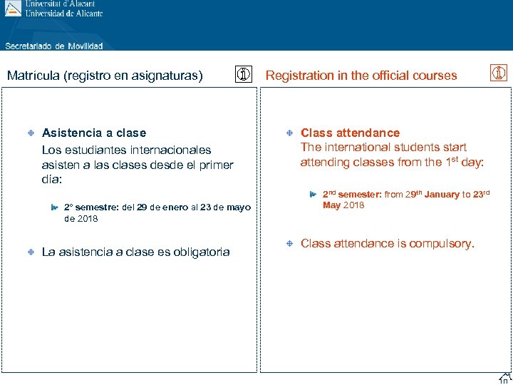 Matrícula (registro en asignaturas) Asistencia a clase Los estudiantes internacionales asisten a las clases