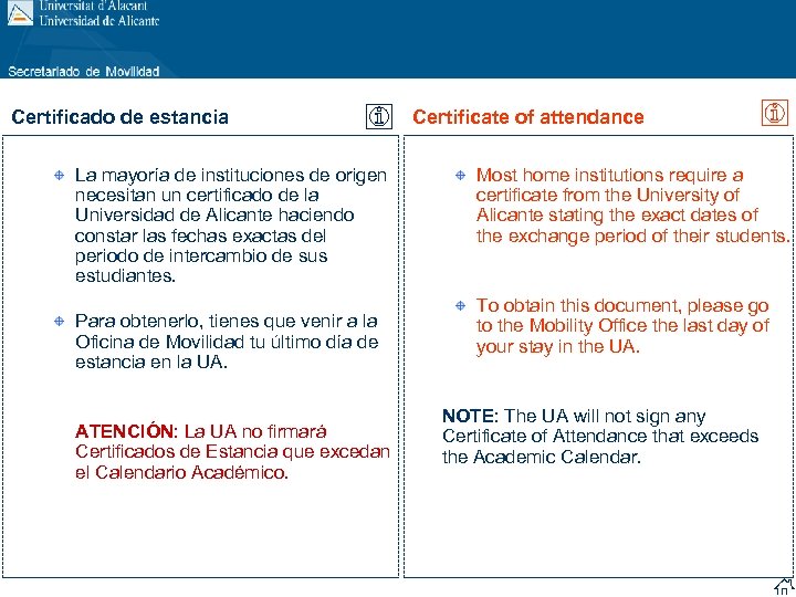 Certificado de estancia La mayoría de instituciones de origen necesitan un certificado de la