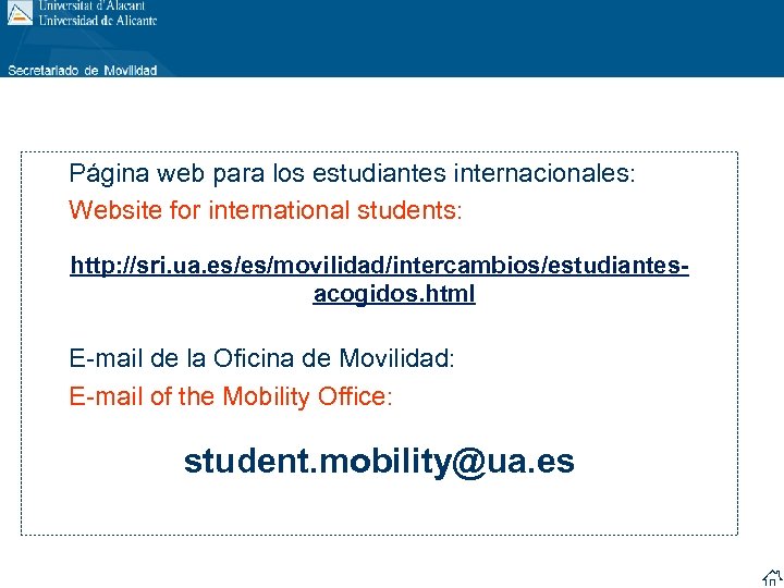 Página web para los estudiantes internacionales: Website for international students: http: //sri. ua. es/es/movilidad/intercambios/estudiantesacogidos.