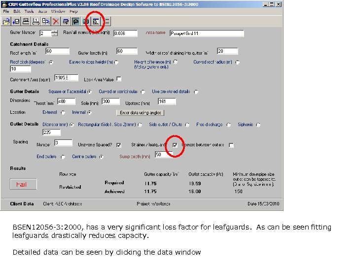 BSEN 12056 -3: 2000, has a very significant loss factor for leafguards. As can