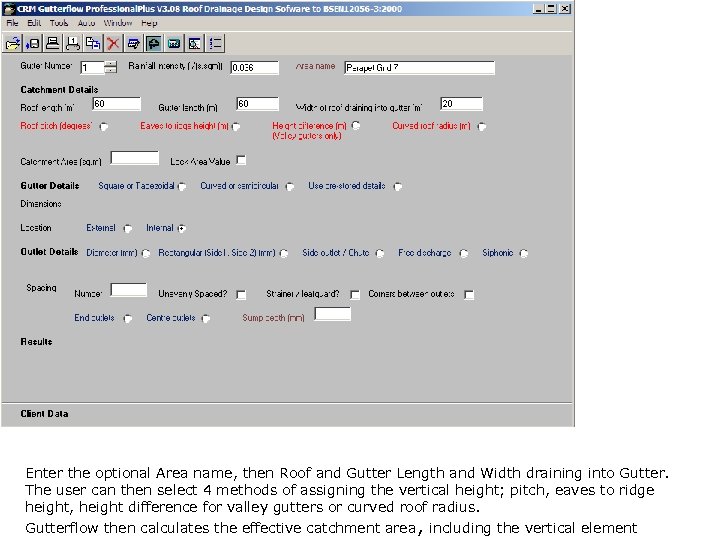 Enter the optional Area name, then Roof and Gutter Length and Width draining into