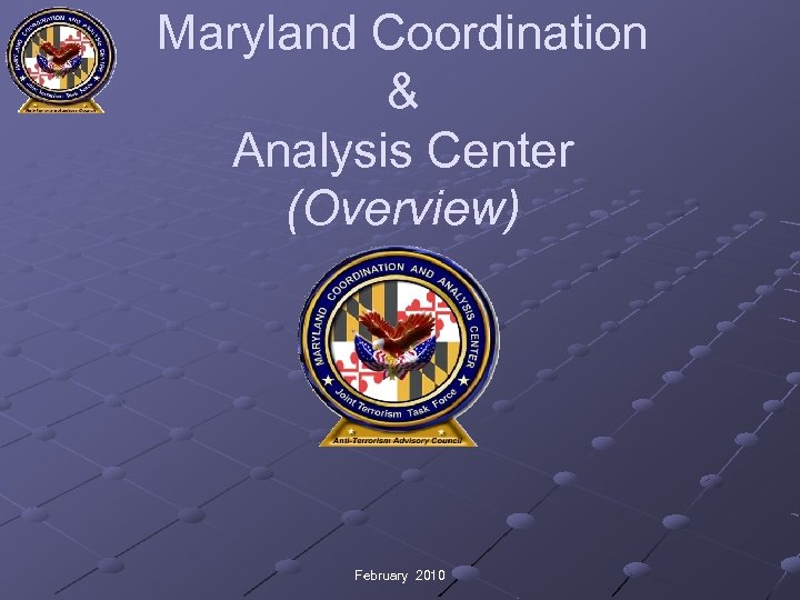 Maryland Coordination & Analysis Center (Overview) February 2010 
