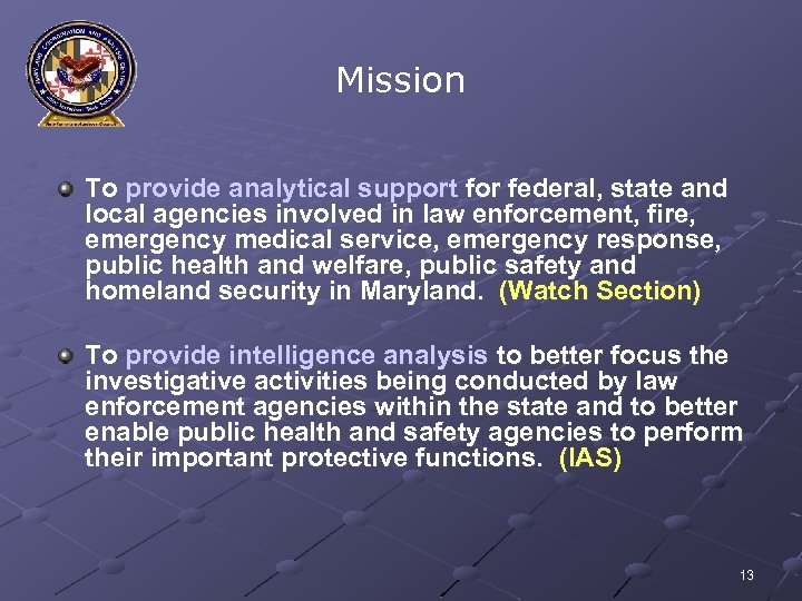 Mission To provide analytical support for federal, state and local agencies involved in law