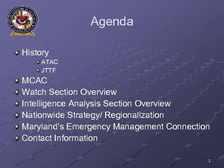 Agenda History ATAC JTTF MCAC Watch Section Overview Intelligence Analysis Section Overview Nationwide Strategy/
