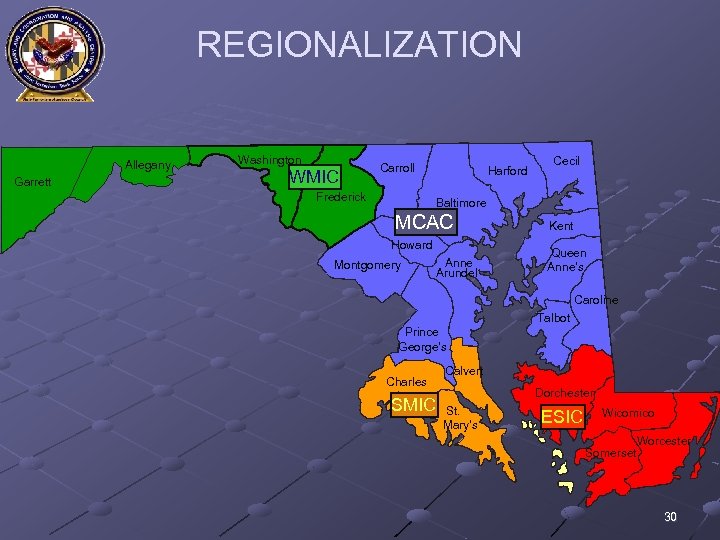 REGIONALIZATION Allegany Garrett Washington WMIC Carroll Frederick Harford Cecil Baltimore MCAC Howard Montgomery Anne