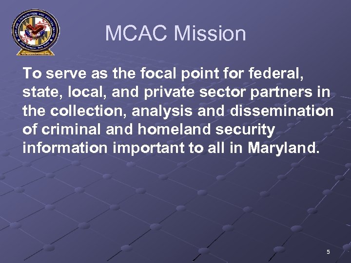 MCAC Mission To serve as the focal point for federal, state, local, and private
