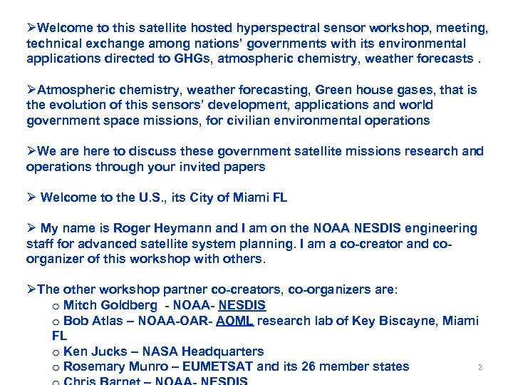 ØWelcome to this satellite hosted hyperspectral sensor workshop, meeting, technical exchange among nations’ governments