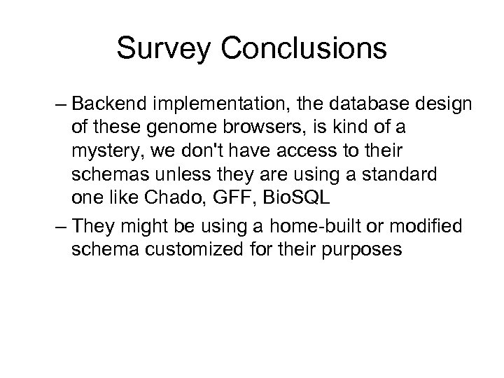 Survey Conclusions – Backend implementation, the database design of these genome browsers, is kind