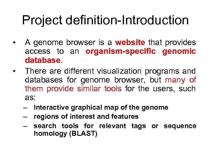 Project definition-Introduction • • A genome browser is a website that provides access to