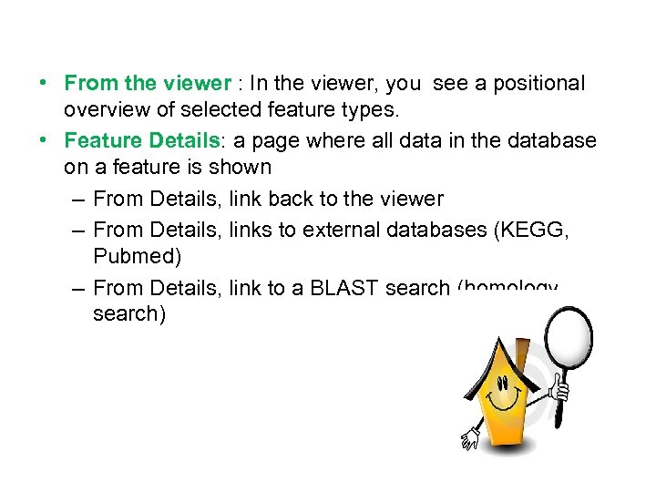  • From the viewer : In the viewer, you see a positional overview