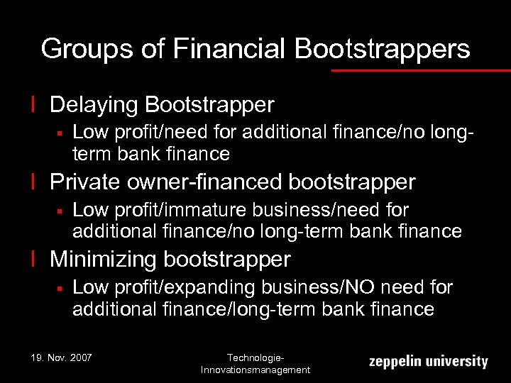Groups of Financial Bootstrappers l Delaying Bootstrapper § Low profit/need for additional finance/no longterm