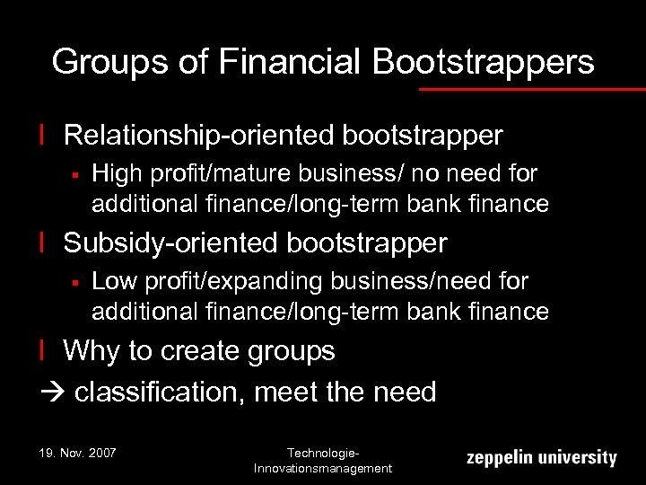 Groups of Financial Bootstrappers l Relationship-oriented bootstrapper § High profit/mature business/ no need for