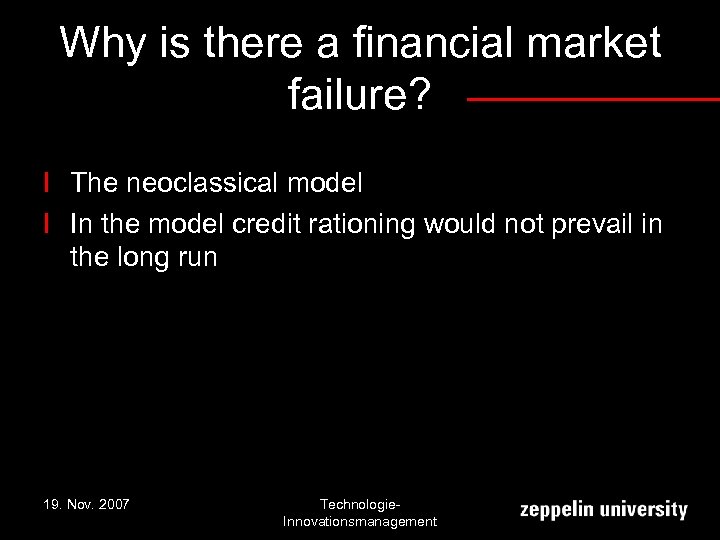 Why is there a financial market failure? l The neoclassical model l In the