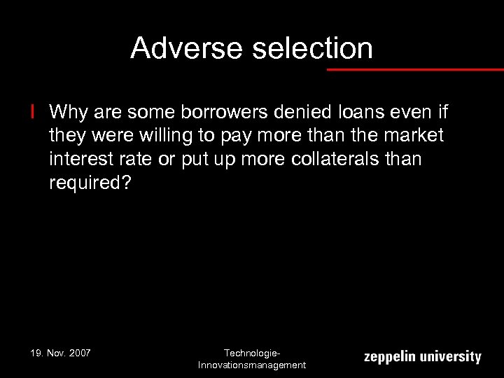 Adverse selection l Why are some borrowers denied loans even if they were willing