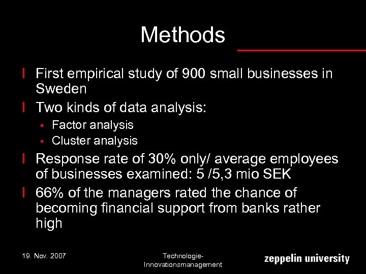 Methods l First empirical study of 900 small businesses in Sweden l Two kinds