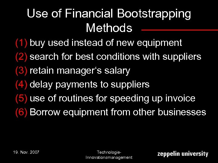 Use of Financial Bootstrapping Methods (1) buy used instead of new equipment (2) search