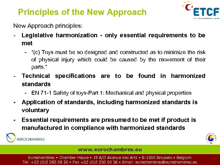 Principles of the New Approach principles: - Legislative harmonization - only essential requirements to