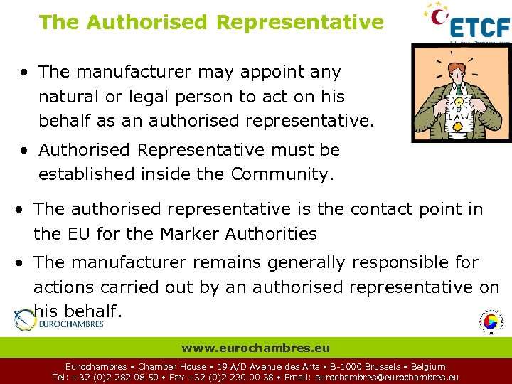 The Authorised Representative • The manufacturer may appoint any natural or legal person to