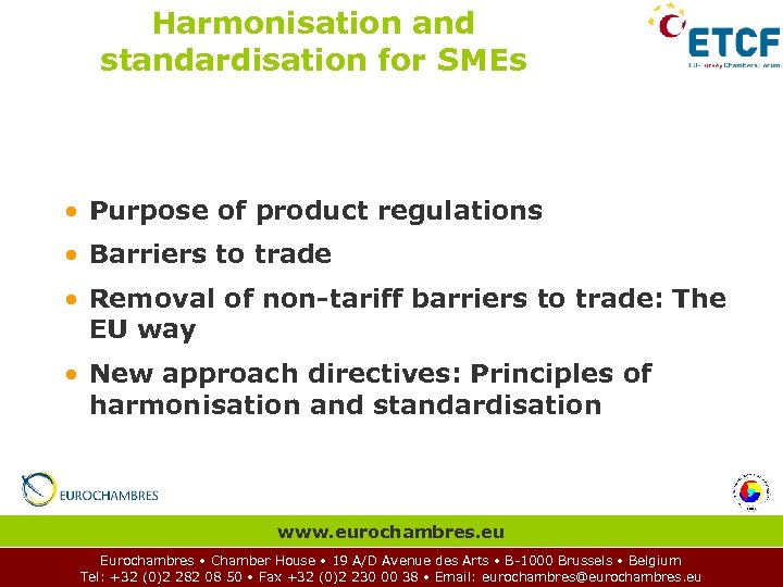 Harmonisation and standardisation for SMEs • Purpose of product regulations • Barriers to trade