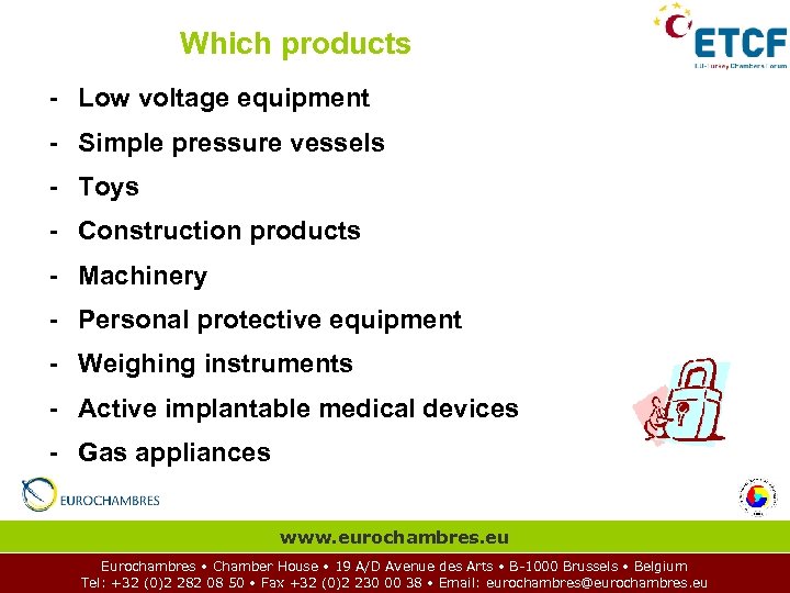 Which products - Low voltage equipment - Simple pressure vessels - Toys - Construction