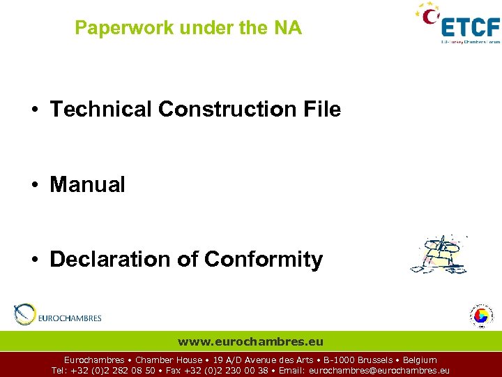 Paperwork under the NA • Technical Construction File • Manual • Declaration of Conformity
