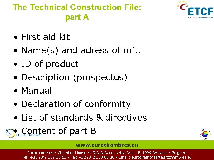The Technical Construction File: part A • First aid kit • Name(s) and adress
