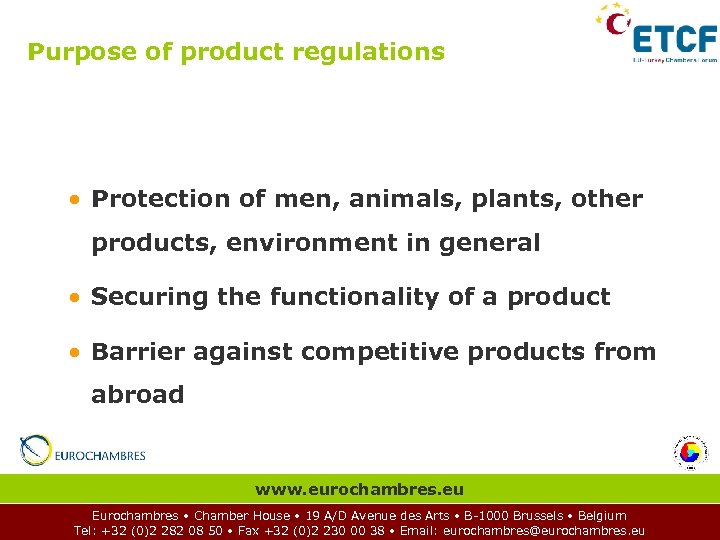 Purpose of product regulations • Protection of men, animals, plants, other products, environment in