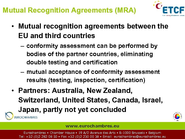 Mutual Recognition Agreements (MRA) • Mutual recognition agreements between the EU and third countries
