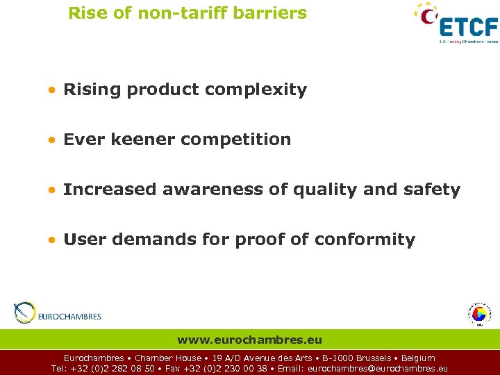 Rise of non-tariff barriers • Rising product complexity • Ever keener competition • Increased