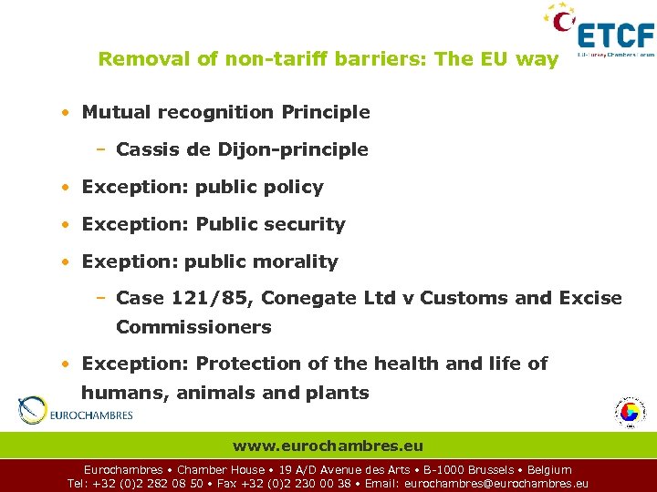 Removal of non-tariff barriers: The EU way • Mutual recognition Principle – Cassis de