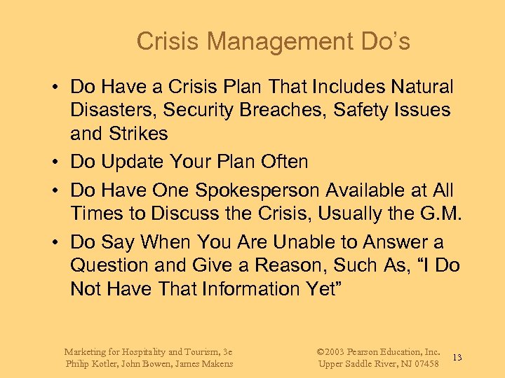 Crisis Management Do’s • Do Have a Crisis Plan That Includes Natural Disasters, Security