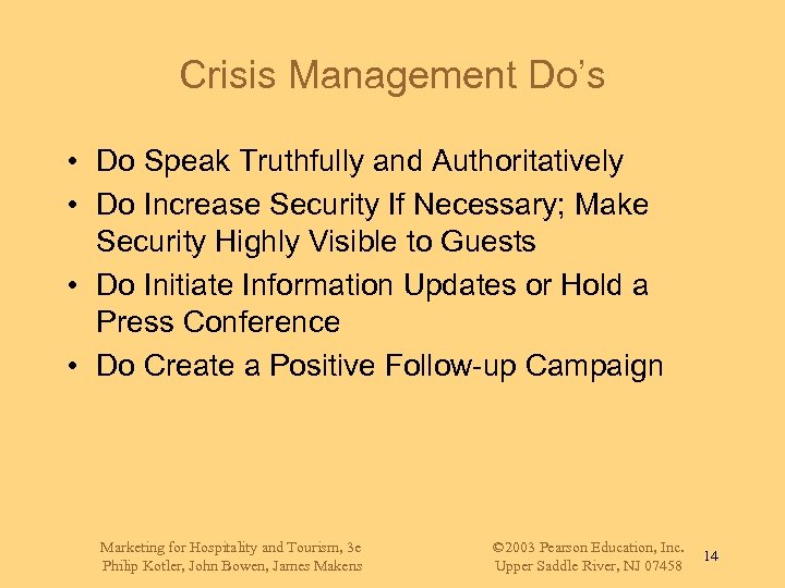Crisis Management Do’s • Do Speak Truthfully and Authoritatively • Do Increase Security If