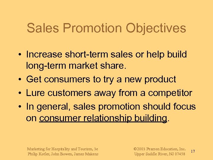 Sales Promotion Objectives • Increase short-term sales or help build long-term market share. •