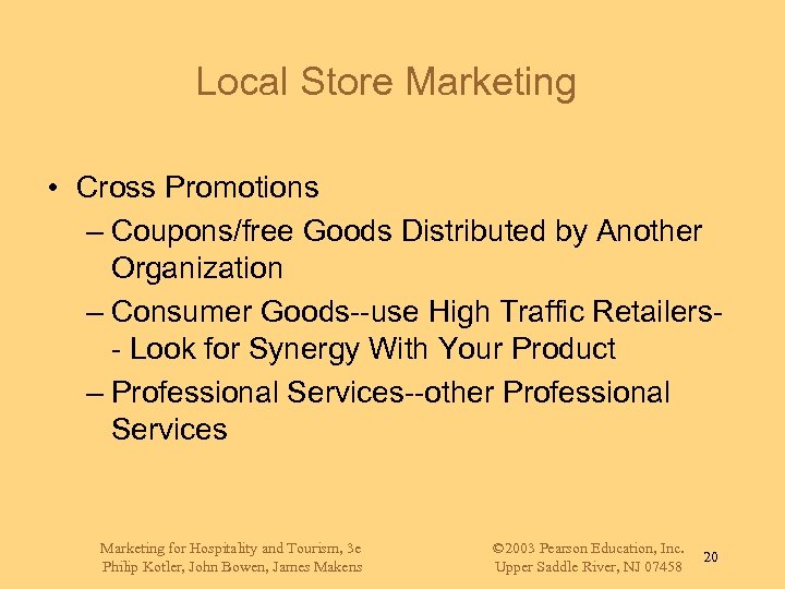 Local Store Marketing • Cross Promotions – Coupons/free Goods Distributed by Another Organization –