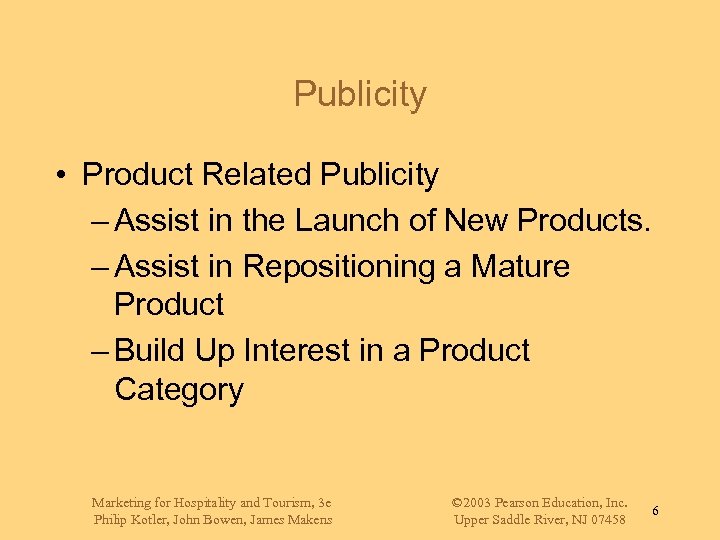 Publicity • Product Related Publicity – Assist in the Launch of New Products. –