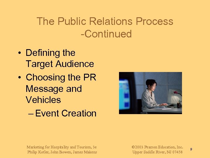 The Public Relations Process -Continued • Defining the Target Audience • Choosing the PR