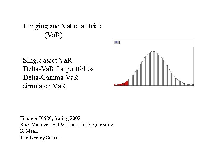 Hedging and Value-at-Risk (Va. R) Single asset Va. R Delta-Va. R for portfolios Delta-Gamma