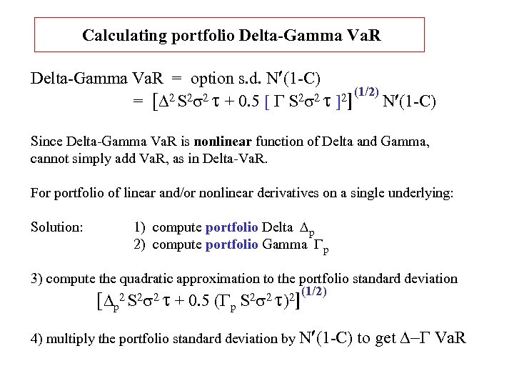 Calculating portfolio Delta-Gamma Va. R = option s. d. N (1 -C) 2 S