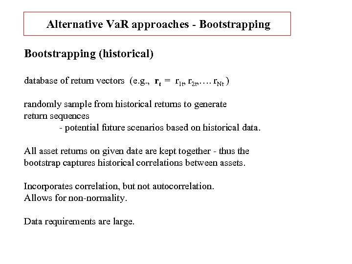 Alternative Va. R approaches - Bootstrapping (historical) database of return vectors (e. g. ,