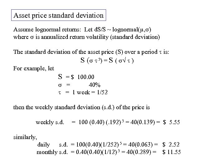 Asset price standard deviation Assume lognormal returns: Let d. S/S ~ lognormal(m, s) where