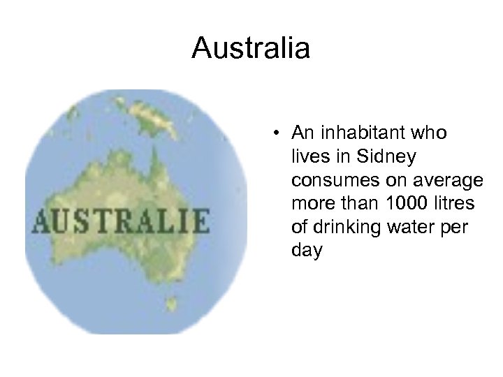 Australia • An inhabitant who lives in Sidney consumes on average more than 1000