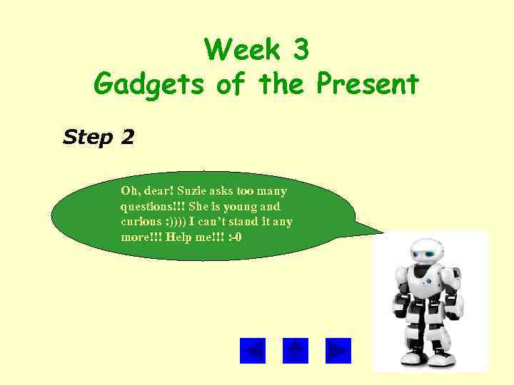 Week 3 Gadgets of the Present Step 2 Oh, dear! Suzie asks too many