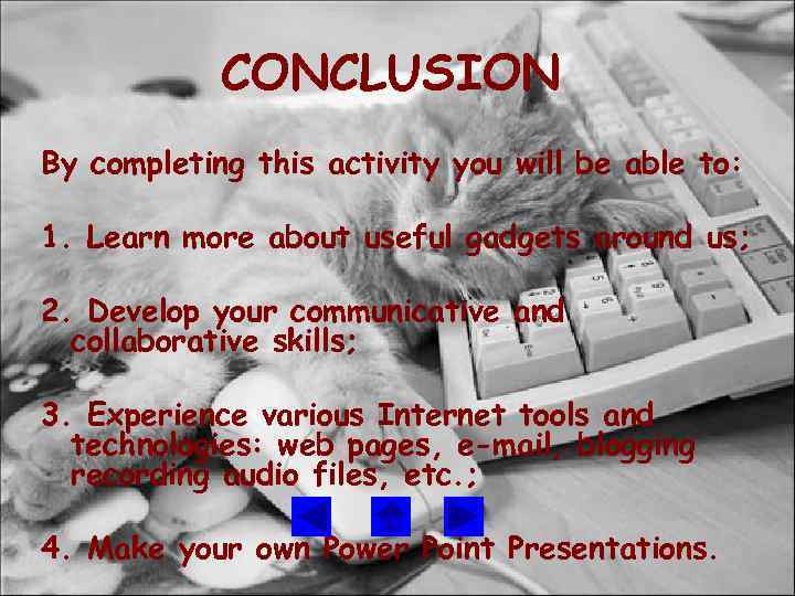 CONCLUSION By completing this activity you will be able to: 1. Learn more about