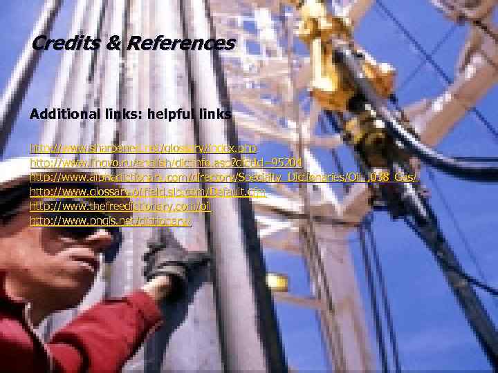 Credits & References Additional links: helpful links http: //www. sharpened. net/glossary/index. php http: //www.