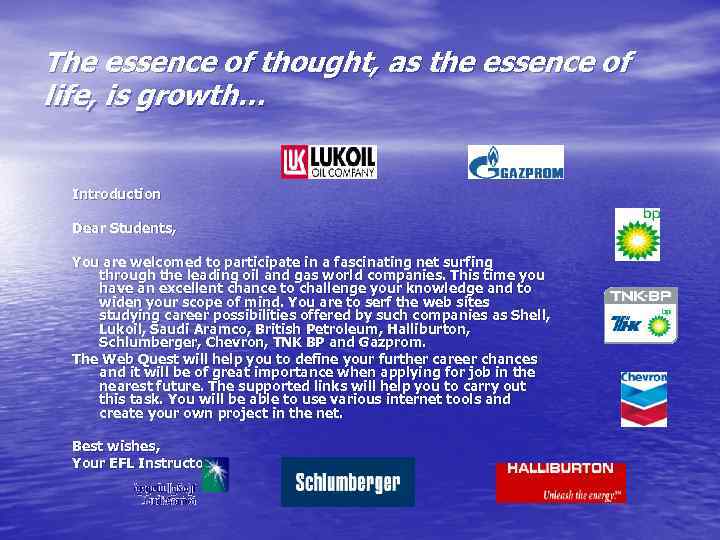 The essence of thought, as the essence of life, is growth… Introduction Dear Students,