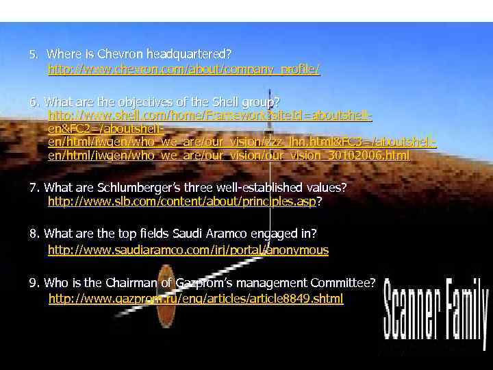 5. Where is Chevron headquartered? http: //www. chevron. com/about/company_profile/ 6. What are the objectives