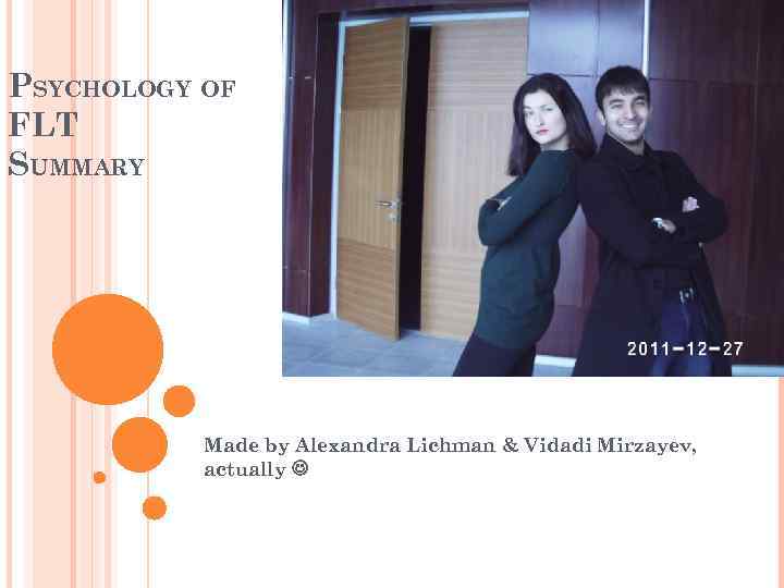 PSYCHOLOGY OF FLT SUMMARY Made by Alexandra Lichman & Vidadi Mirzayev, actually 