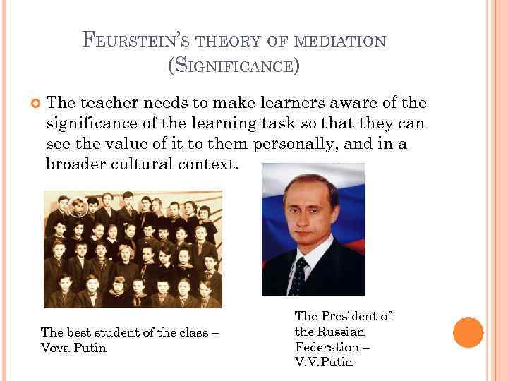 FEURSTEIN’S THEORY OF MEDIATION (SIGNIFICANCE) The teacher needs to make learners aware of the