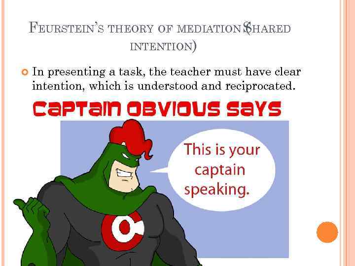 FEURSTEIN’S THEORY OF MEDIATION SHARED ( INTENTION) In presenting a task, the teacher must